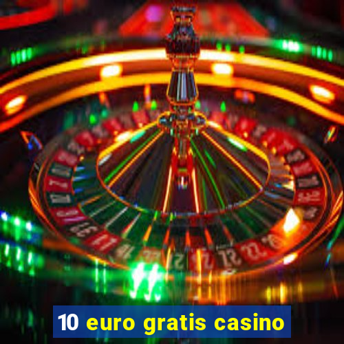 10 euro gratis casino