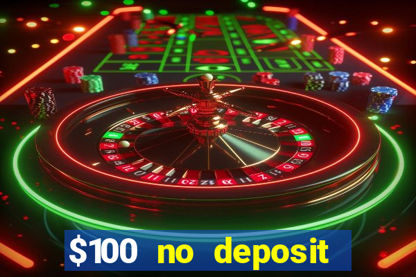 $100 no deposit bonus casino