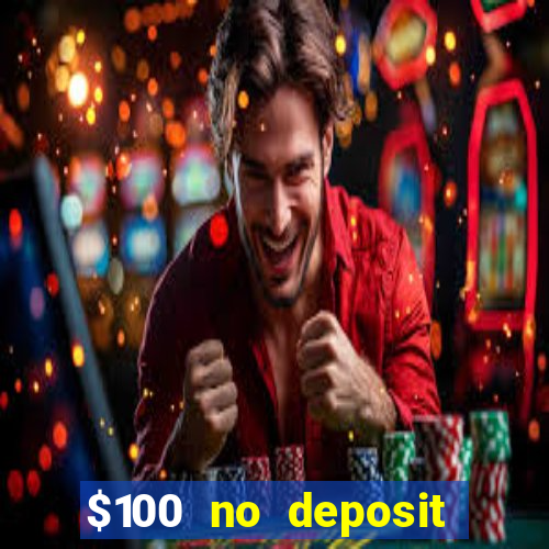 $100 no deposit bonus casino