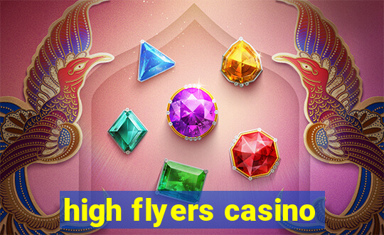 high flyers casino