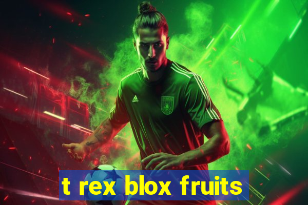 t rex blox fruits