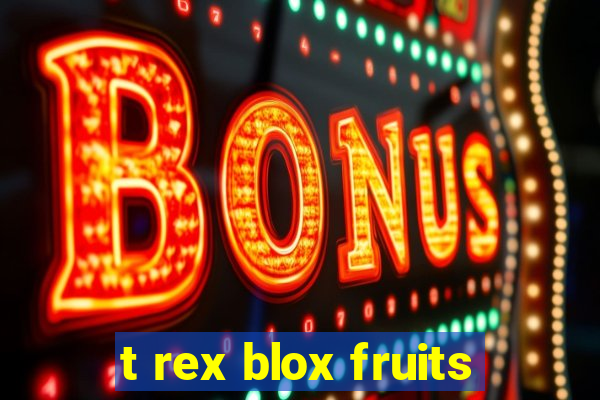 t rex blox fruits