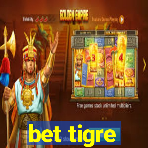 bet tigre