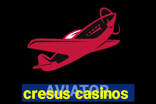 cresus casinos