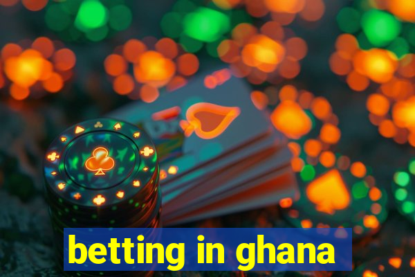 betting in ghana