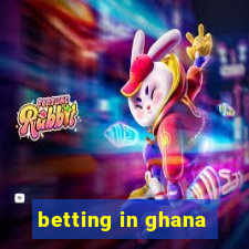 betting in ghana