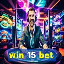 win 15 bet