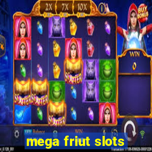 mega friut slots