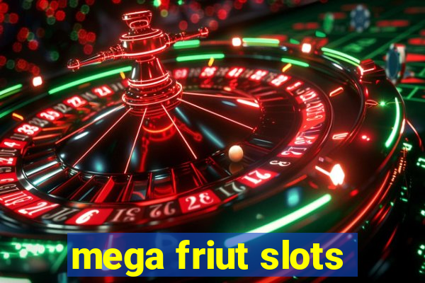 mega friut slots