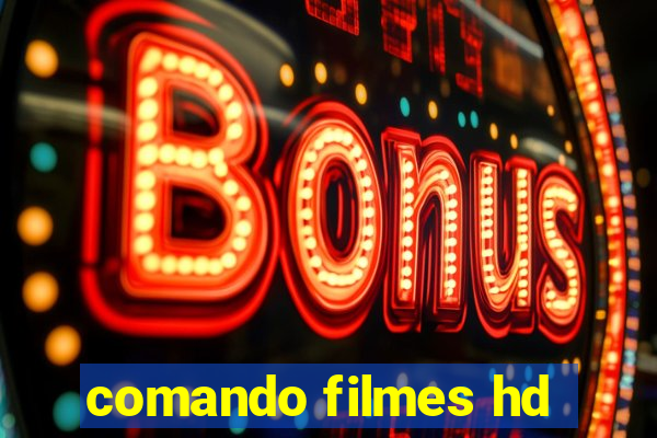 comando filmes hd