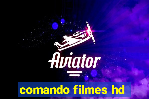 comando filmes hd