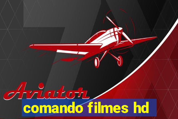 comando filmes hd