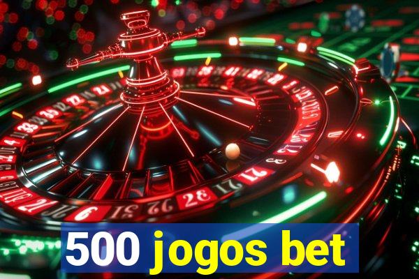 500 jogos bet