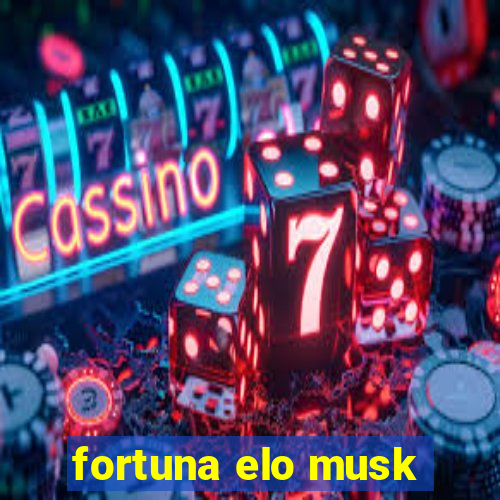 fortuna elo musk