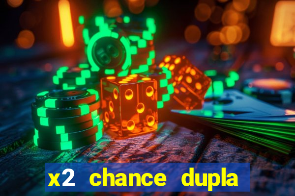 x2 chance dupla como funciona