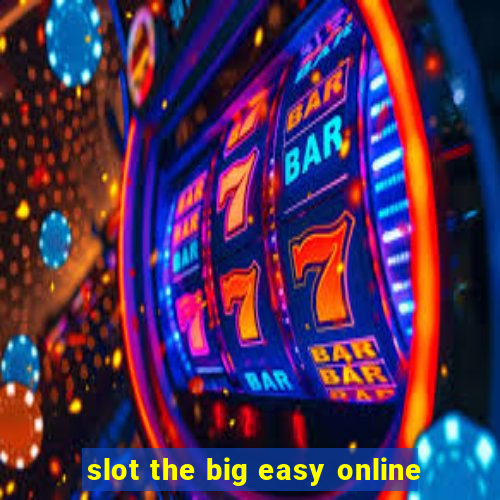 slot the big easy online