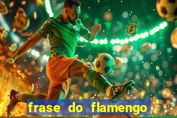 frase do flamengo para foto