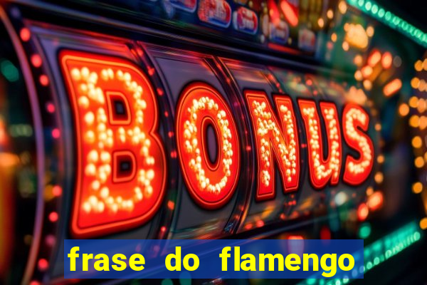 frase do flamengo para foto