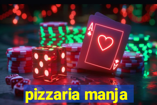 pizzaria manja