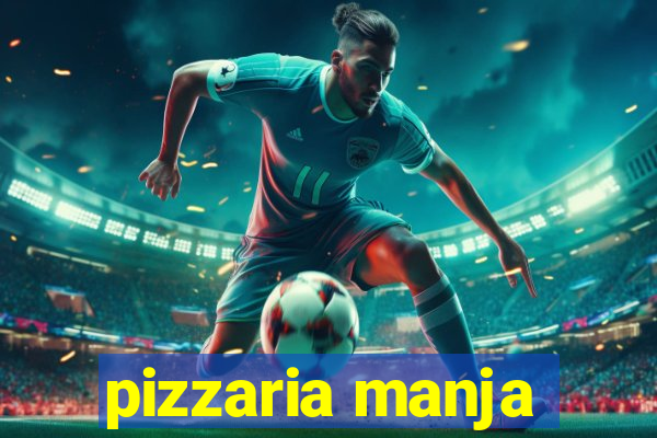 pizzaria manja