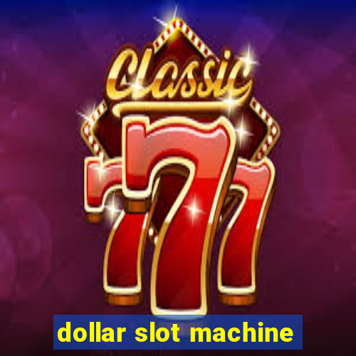 dollar slot machine