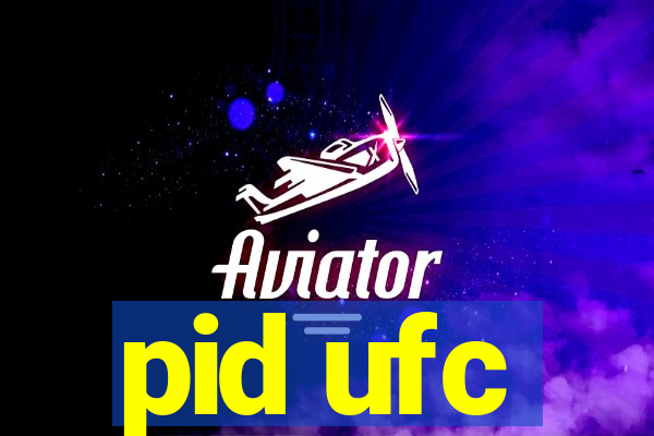 pid ufc