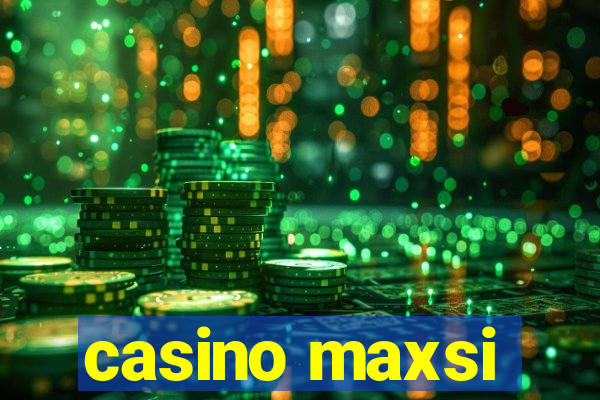 casino maxsi