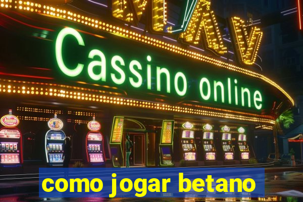 como jogar betano