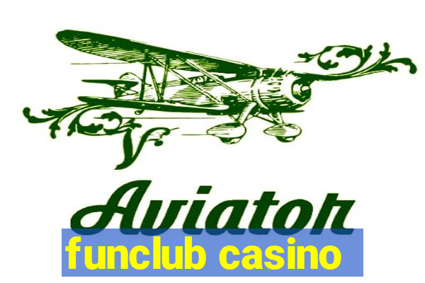 funclub casino