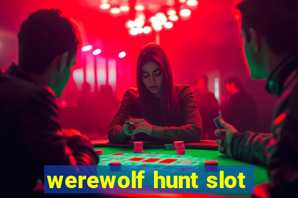 werewolf hunt slot