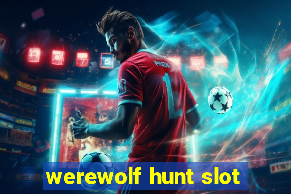 werewolf hunt slot