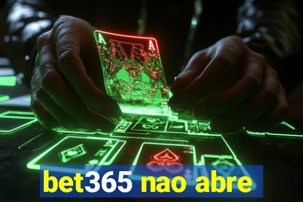 bet365 nao abre