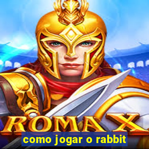 como jogar o rabbit