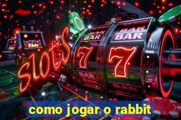 como jogar o rabbit