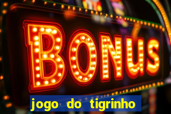 jogo do tigrinho aposta minima