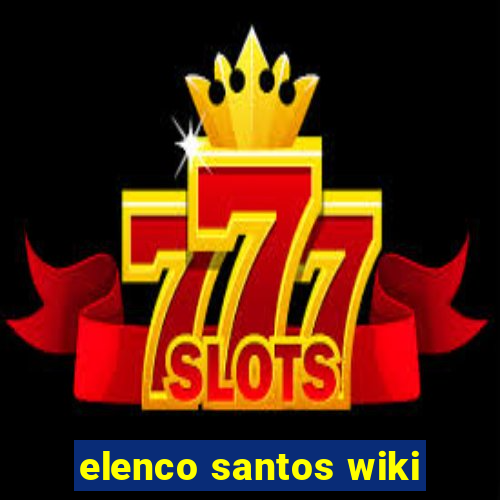 elenco santos wiki