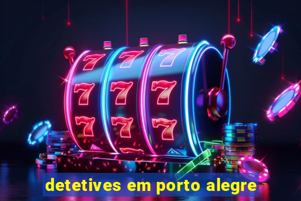 detetives em porto alegre