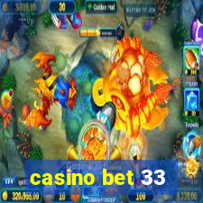 casino bet 33