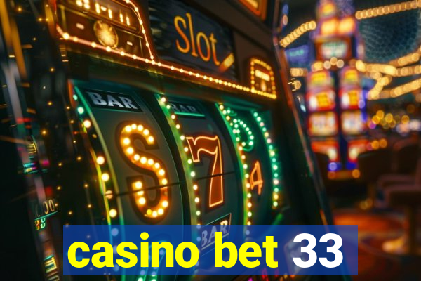 casino bet 33