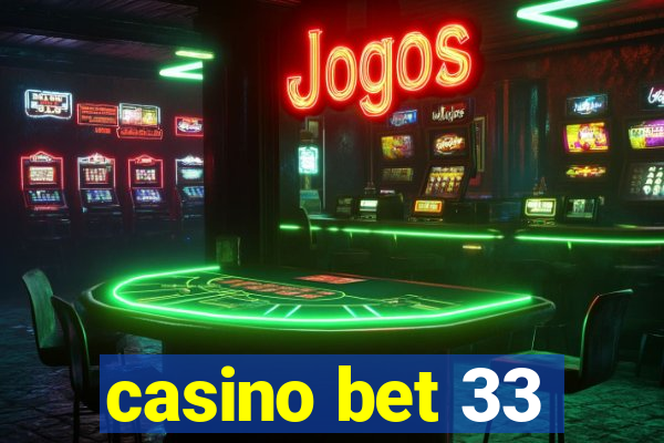 casino bet 33