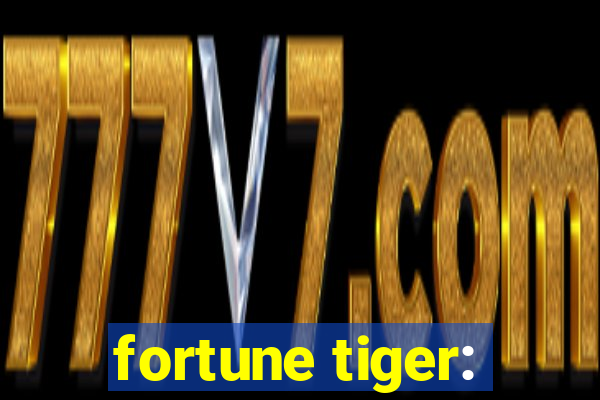 fortune tiger: