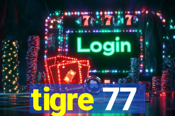 tigre 77