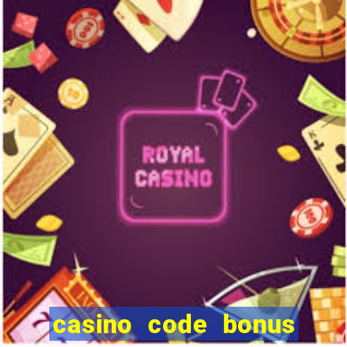 casino code bonus no deposit