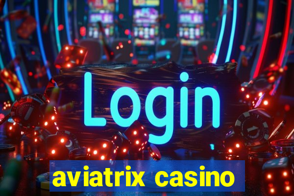 aviatrix casino