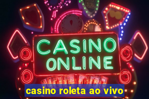 casino roleta ao vivo