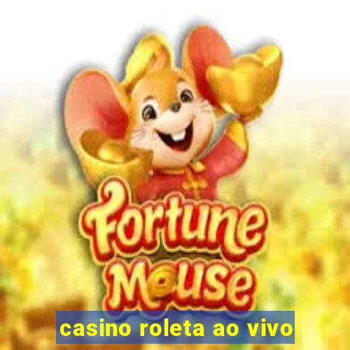 casino roleta ao vivo