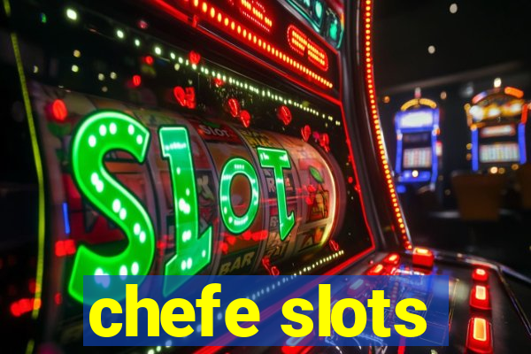 chefe slots