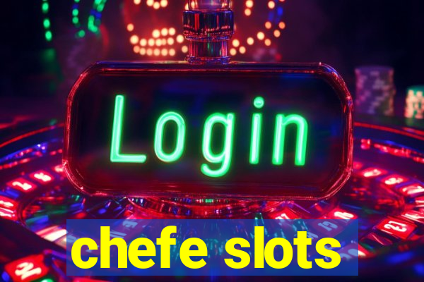 chefe slots