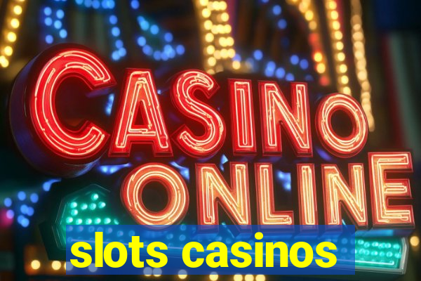 slots casinos