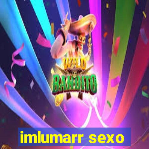 imlumarr sexo